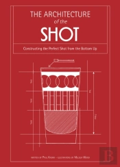 Architecture Of The Shot : Constructing The Perfect Shots And Shooters From The Bottom Up
