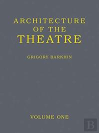 Architecture Of The Theatre: Volume 1