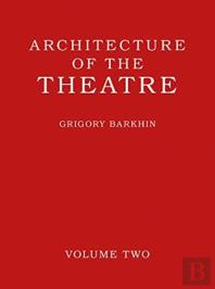 Architecture Of The Theatre: Volume 2