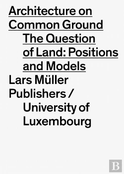 Bertrand.pt - Architecture on Common Ground: The Question of Land: Positions and Models