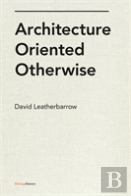 Architecture Oriented Otherwise