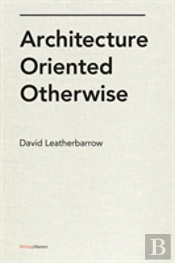 Architecture Oriented Otherwise