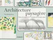 Architecture Paysagere - Notes Et Croquis De 37 Createurs Du Monde Entier