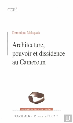 Bertrand.pt - Architecture, Pouvoir Et Dissidence Au Cameroun