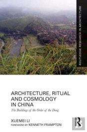 Architecture, Ritual And Cosmology In China