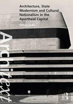 Architecture, State Modernism And Cultural Nationalism In The Apartheid Capital