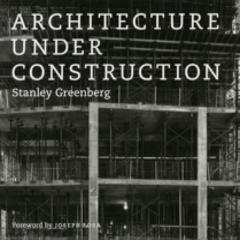 Architecture Under Construction