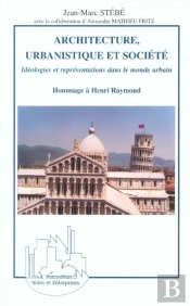 Architecture, Urbanistique Et Societe : Hommage À Henri Raymond