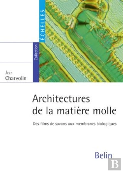 Bertrand.pt - Architectures De La Matière Molle : Des Films De Savons Aux Membranes Biologiques