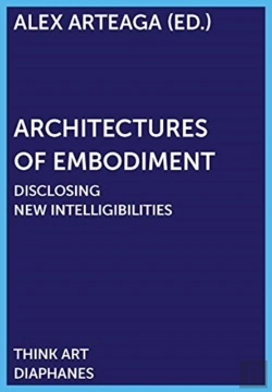 Bertrand.pt - Architectures Of Embodiment Â€“ Disclosing New Intelligibilities