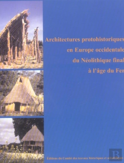 Bertrand.pt - Architectures Protohistoriques En Europe Occidentale Du Néolithique Final À L'Âge Du Fer