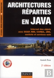 Architectures Reparties En Java - Rmi, Jms, Sockets, Soap, Services Web