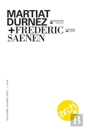 Architexto Tome 5 : Martiat Durnez, Architectes : Frédéric Saenen, Écrivain