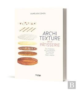 Bertrand.pt - Architexture De La Pâtisserie : Du Moelleux Au Croustillant, 50 Recettes Pour Vous Faire Craquer