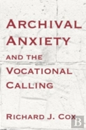 Archival Anxiety And The Vocational Calling