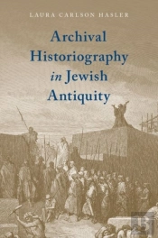 Archival Historiography In Jewish Antiquity