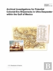 Archival Investigations For Potential Colonial-Era Shipwrecks In Ultra-Deepwater Within The Gulf Of Mexico