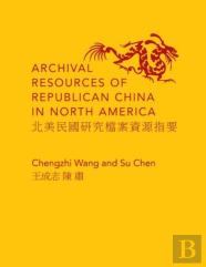 Archival Resources Of Republican China In North America
