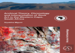Archival Theory, Chronology And Interpretation Of Rock Art In The Western Cape, South Africa