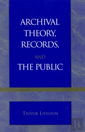 Archival Theory, Records, And The Public