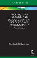 Archive, Slow Ideology And Egodocuments As Microhistorical Autobiography
