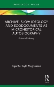 Archive, Slow Ideology And Egodocuments As Microhistorical Autobiography