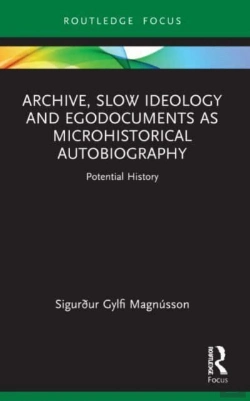 Bertrand.pt - Archive, Slow Ideology And Egodocuments As Microhistorical Autobiography