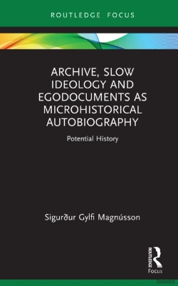 Bertrand.pt - Archive, Slow Ideology And Egodocuments As Microhistorical Autobiography