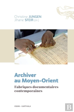 Bertrand.pt - Archiver Au Moyen-Orient ; Fabriques Documentaire Contemporaines