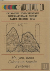 Archives 19 ; Catalogue Post-Biennale Internationnale Design, Saint-Etienne 2019