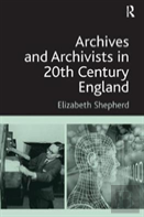 Archives And Archivists In 20th Century England