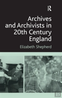 Bertrand.pt - Archives And Archivists In 20th Century England