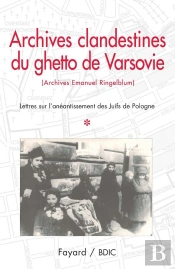 Archives Clandestines Du Ghetto De Varsovie T.1 ; Lettres Sur L'Anéantissement Des Juifs De Pologne