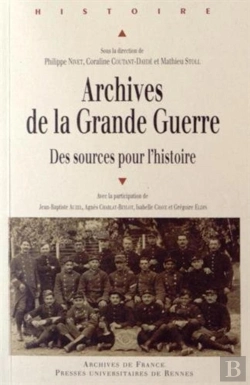 Bertrand.pt - Archives De La Grande Guerre ; Des Sources Pour L'Histoire