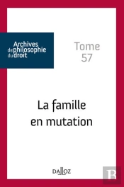 Archives De Philosophie Du Droit : La Famille En Mutation Tome 57