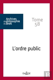 Archives De Philosophie Du Droit : L'Ordre Public Tome 58
