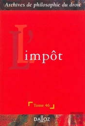 Archives De Philosophie Du Droit Tome 46 : L'Impôt - Tome 46