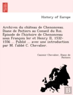 Bertrand.pt - Archives Du Cha Teau De Chenonceau. Dian