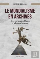 Archives Du Mondialisme ; De La Guerre Contre L'Ancien Et Le Nouveau Testament