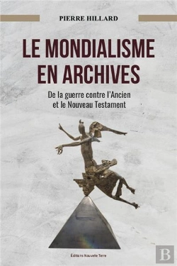 Bertrand.pt - Archives Du Mondialisme ; De La Guerre Contre L'Ancien Et Le Nouveau Testament