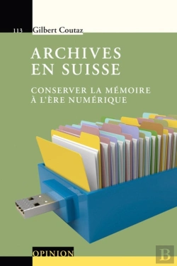 Bertrand.pt - Archives En Suisse ; Conserver La Mémoire À L'Ère Numérique