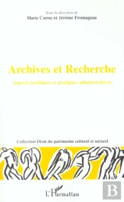 Archives Et Recherche : Aspects Juridiques Et Pratiques Administratives