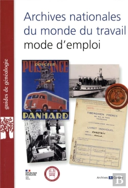 Bertrand.pt - Archives Nationales Du Monde Du Travail, Mode D'Emploi