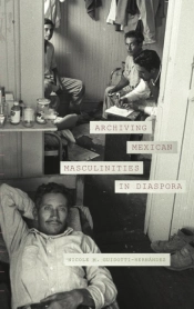 Archiving Mexican Masculinities In Diaspora
