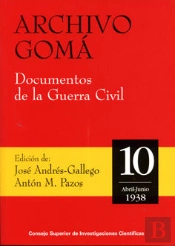 Archivo Gomá : Documentos De La Guerra Civil. Vol. 10 (Abril-Junio 1938)