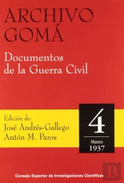 Archivo Gomá. Documentos De La Guerra Civil. Vol. 4 (Marzo 1937)