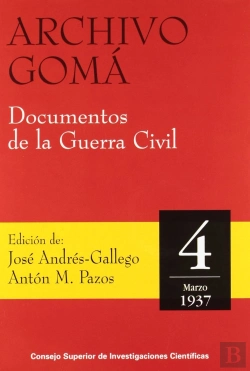 Bertrand.pt - Archivo Gomá. Documentos De La Guerra Civil. Vol. 4 (Marzo 1937)