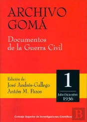 Archivo Gomá.Documentos De La Guerra Civil. Vol. I (Julio-Diciembre 1936)