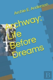 Archway: Life Before Dreams