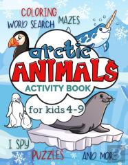Arctic Animals Activity Book For Kids 4-9
